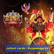 collect cards : keepmemorys